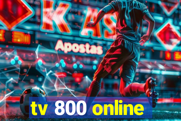 tv 800 online
